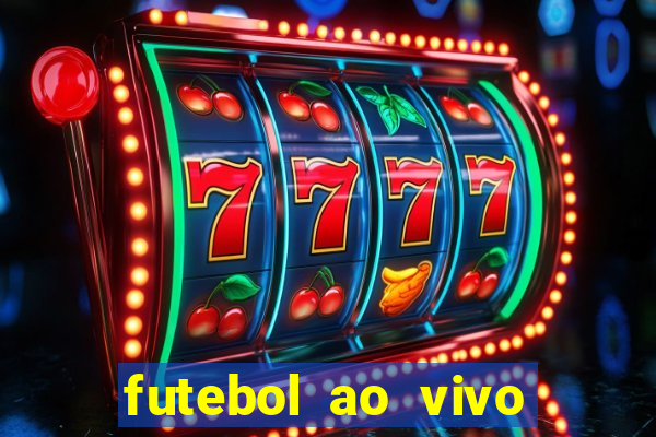 futebol ao vivo max tv